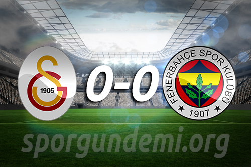 Galatasaray - Fenerbahçe Maç Sonucu
